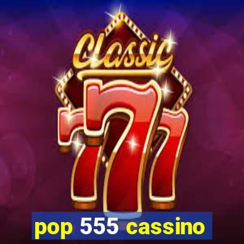 pop 555 cassino